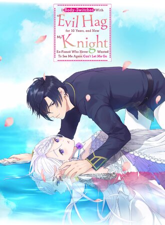 I Body-Switched With an Evil Hag for 10 Years, and Now My Knight Ex-Fiance Who Never Wanted To See Me Again Can't Let Me Go #93