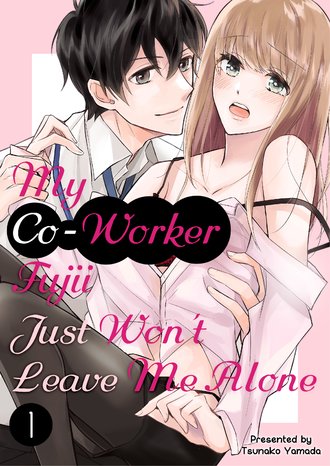 My Co-Worker Fujii Just Won't Leave Me Alone