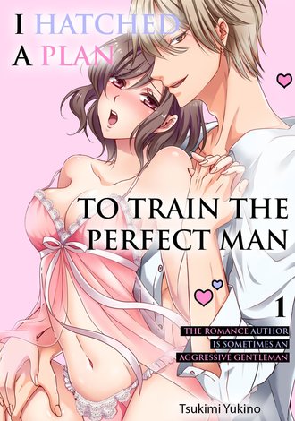 I Hatched A Plan To Train The Perfect Man -The Romance Author Is Sometimes An Aggressive Gentleman-