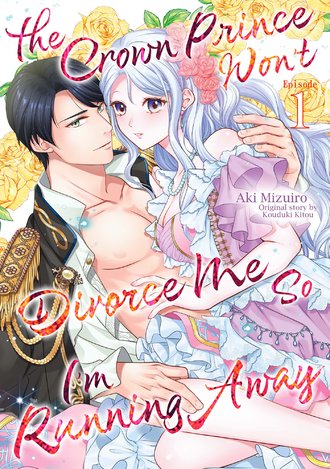 The Crown Prince Won't Divorce Me So I'm Running Away