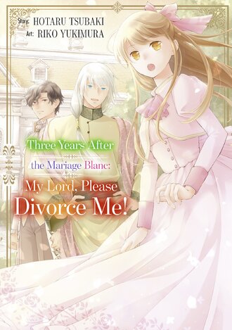Three Years After the Mariage Blanc: My Lord, Please Divorce Me! #11