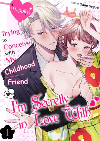 (Happily) Trying to Conceive with My Childhood Friend Who I'm Secretly in Love With