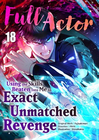 Full Actor: Using the Skills Beaten Into Me to Exact Unmatched Revenge-Full Color #18