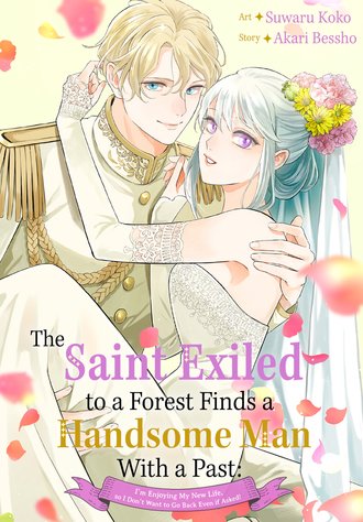 The Saint Exiled to a Forest Finds a Handsome Man With a Past: I'm Enjoying My New Life, so I Don't Want to Go Back Even if Asked! #13