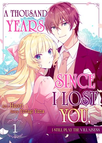 A Thousand Years Since I Lost You, I Still Play the Villainess