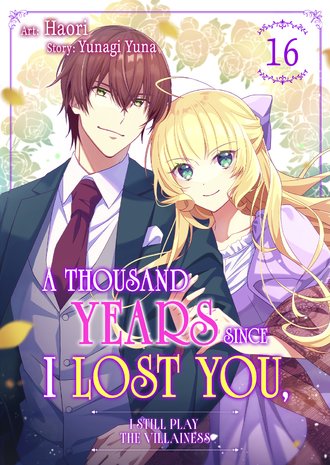 A Thousand Years Since I Lost You, I Still Play the Villainess #16