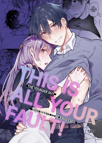 This is all your fault! ~ The Younger Guy Who Wants to Be Awakened ~