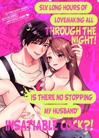 Getting lovey-dovey with my sweet and gentle hubby - Six long hours of lovemaking all through the night! Is there no stopping my husband's insatiable cock?!