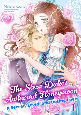 The Stern Duke's Awkward Honeymoon: A Secret, Lewd, and Doting Love