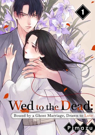 Wed to the Dead: Bound by a Ghost Marriage, Drawn to Love