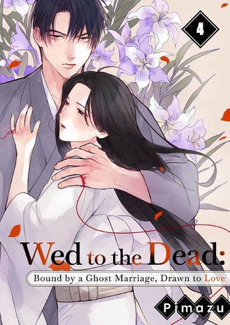 Wed to the Dead: Bound by a Ghost Marriage, Drawn to Love #4