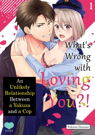 What's Wrong with Loving You?! An Unlikely Relationship Between a Yakuza and a Cop