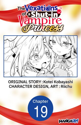 The Vexations of a Shut-in Vampire Princess #19