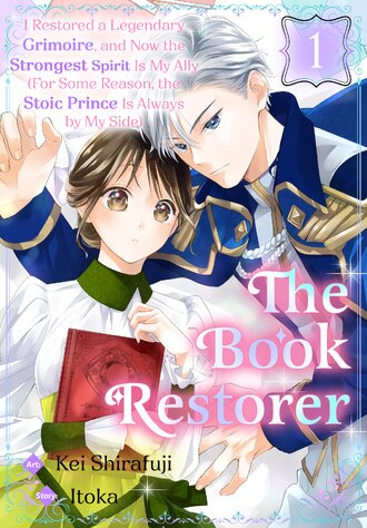 The Book Restorer: I Restored a Legendary Grimoire, and Now the Strongest Spirit Is My Ally (For Some Reason, the Stoic Prince Is Always by My Side)