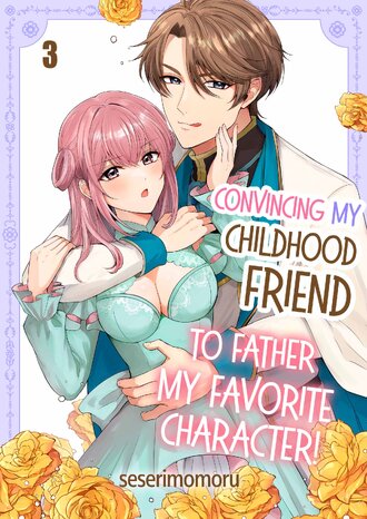 Convincing My Childhood Friend to Father My Favorite Character! #3