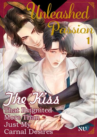 Unleashed Passion: The Kiss That Reignited More Than Just My Carnal Desires