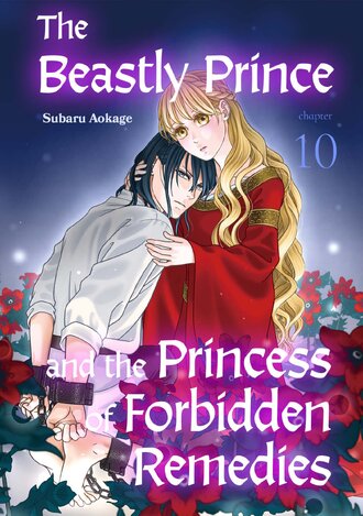 The Beastly Prince and the Princess of Forbidden Remedies #10