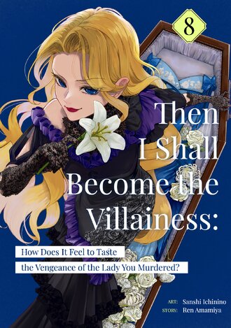 Then I Shall Become the Villainess: How Does It Feel to Taste the Vengeance of the Lady You Murdered? #8