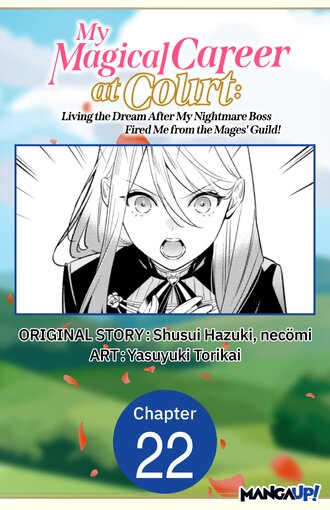 My Magical Career at Court: Living the Dream After My Nightmare Boss Fired Me from the Mages' Guild! #22