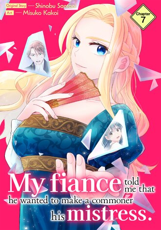 My fiance told me that he wanted to make a commoner his mistress. #7