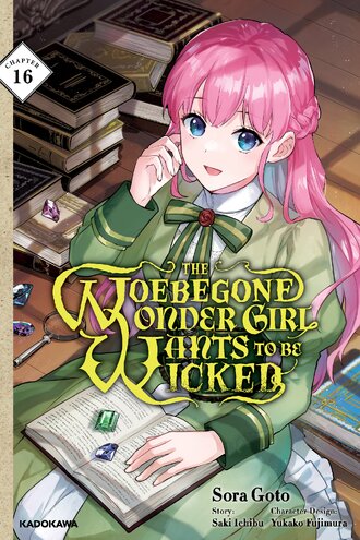 <Chapter release>The Woebegone Wonder Girl Wants to Be Wicked #16