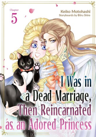 I Was in a Dead Marriage, Then Reincarnated as an Adored Princess #5