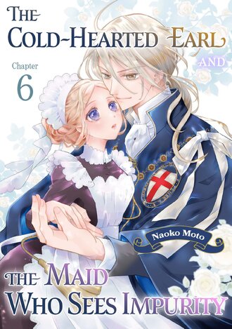 The Cold-Hearted Earl and the Maid Who Sees Impurity #6