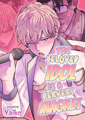 The Beloved Idol Is a P*rvert Magnet