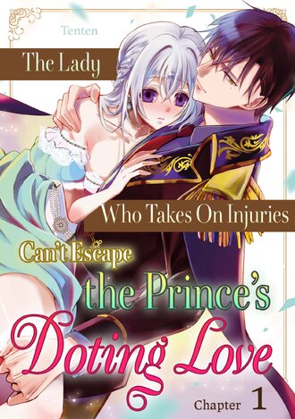 The Lady Who Takes On Injuries Can't Escape the Prince's Doting Love