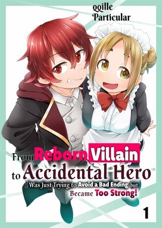 From Reborn Villain to Accidental Hero: I Was Just Trying to Avoid a Bad Ending but Became Too Strong!