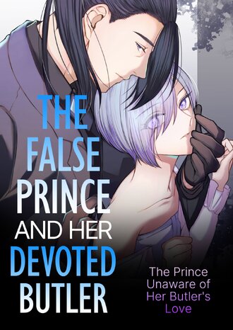 The False Prince And Her Devoted Butler - The Prince Unaware of Her Butler's Love