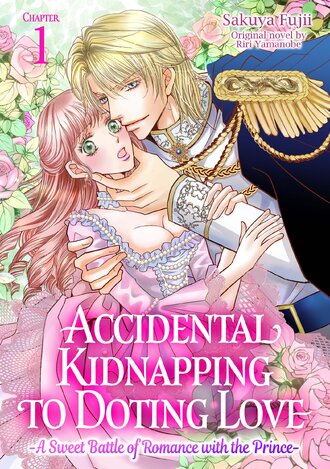 Accidental Kidnapping to Doting Love -A Sweet Battle of Romance with the Prince-