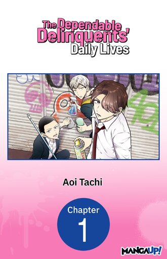 The Dependable Delinquents' Daily Lives
