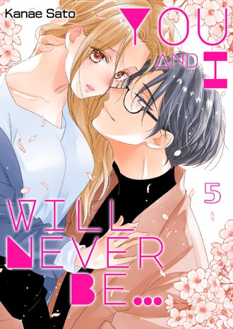 You And I Will Never Be... #5