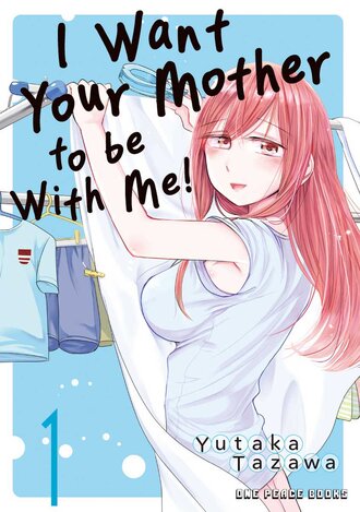 I Want Your Mother to be With Me!