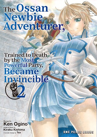 The Ossan Newbie Adventurer, Trained to Death by the Most Powerful Party, Became Invincible #2