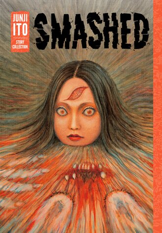 Smashed: Junji Ito Story Collection #1