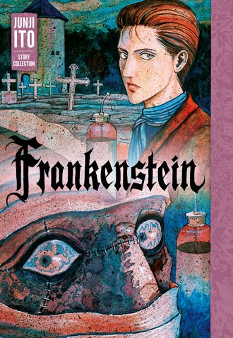 Frankenstein: Junji Ito Story Collection #1