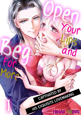 Open Your Lips and Beg For More: Captivated by His Exquisite Lovemaking
