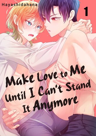 Make Love to Me Until I Can't Stand It Anymore