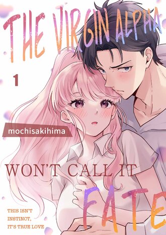 The Virgin Alpha Won't Call It Fate: This Isn't Instinct, It's True Love