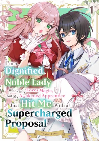 I'm a Dignified Noble Lady Who Only Loves Magic, but My Awakened Apprentice Just Hit Me With a Supercharged Proposal