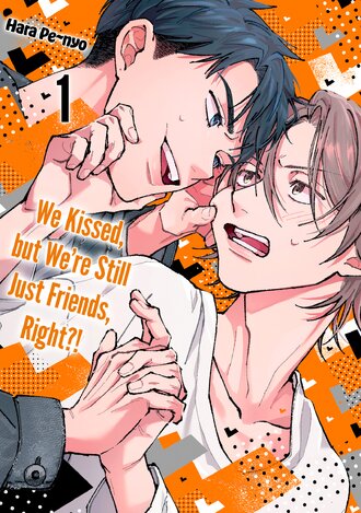 We Kissed, but We're Still Just Friends, Right?!