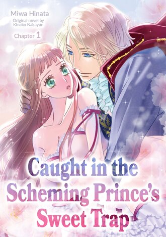 Caught in the Scheming Prince's Sweet Trap