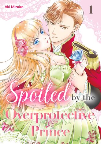 Spoiled by the Overprotective Prince