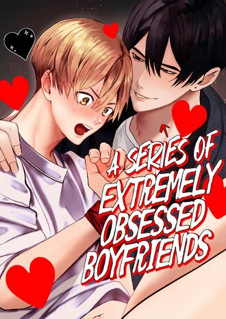 A Series of Extremely Obsessed Boyfriends
