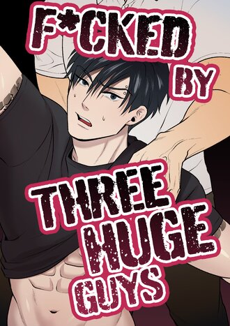 F*cked by Three Huge Guys