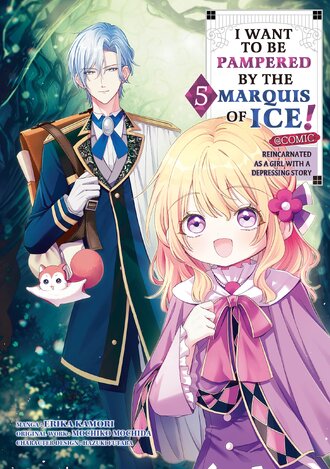 I Want to be Pampered by the Marquis of Ice!~Reincarnated as a girl with a depressing story~ #5