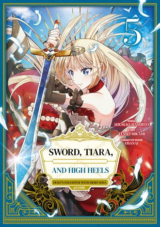 SWORD, TIARA, AND HIGH HEELS THE DUKE'S DAUGHTER WITH A HERO'S SOUL #5