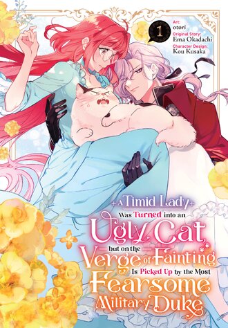 A Timid Lady was Turned into an Ugly Cat, but on the Verge of Fainting is Picked up by the Most Fearsome Military Duke #1